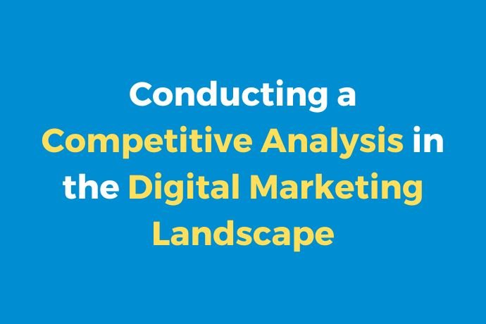 Conducting a Competitive Analysis in the Digital Marketing Landscape