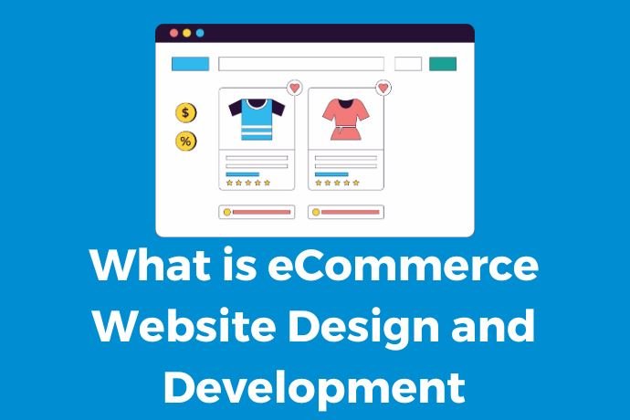What is eCommerce Website Design and Development