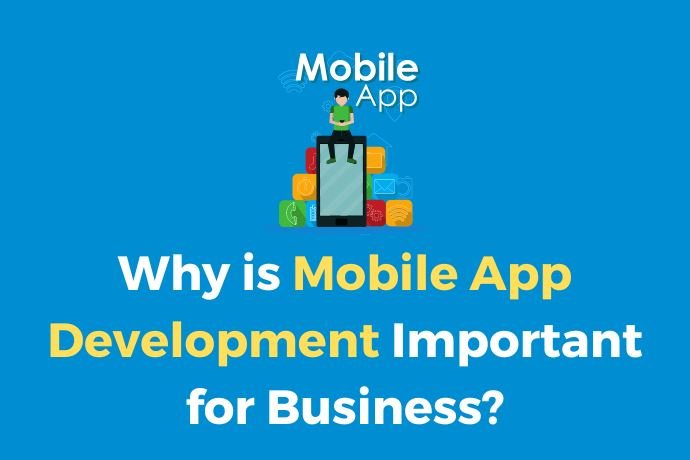 Why is Mobile App Development Important for Business?